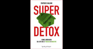 super-detox-come-liberarsi-da-cio-che-e-tossico-o-nocivo